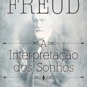 Sigmund Freud – A Interpretação dos Sonhos